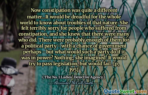 现在，便秘是另一回事...整个世界都知道这种性质的麻烦是可怕的。她为患有便秘的人感到非常遗憾，她知道有很多人这样做。他们可能有足够的政党 - 也许有政府的机会 - 但是这样的政党当执政该怎么办？她想，没什么。它将尝试通过立法，但会失败。 {P，195}