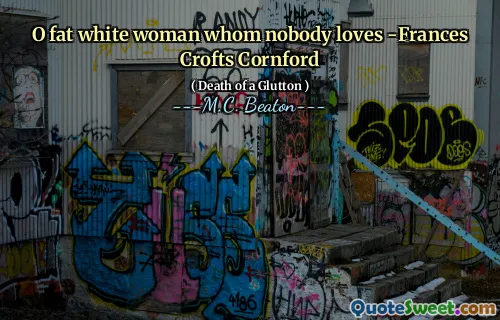 O fat white woman whom nobody loves -Frances Crofts Cornford