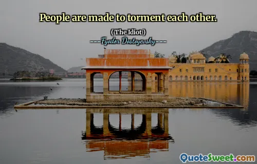 People are made to torment each other.