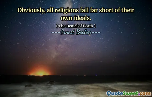 Obviously, all religions fall far short of their own ideals.