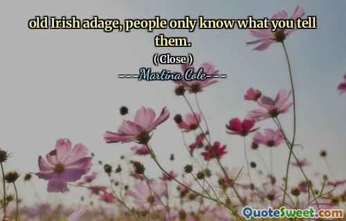 Old Irish Adag, oamenii știu doar ce le spuneți.