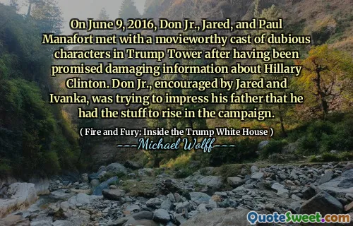 On June 9, 2016, Don Jr., Jared, and Paul Manafort met with a movieworthy cast of dubious characters in Trump Tower after having been promised damaging information about Hillary Clinton. Don Jr., encouraged by Jared and Ivanka, was trying to impress his father that he had the stuff to rise in the campaign.