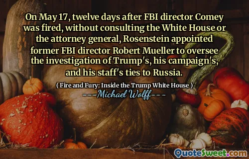 On May 17, twelve days after FBI director Comey was fired, without consulting the White House or the attorney general, Rosenstein appointed former FBI director Robert Mueller to oversee the investigation of Trump's, his campaign's, and his staff's ties to Russia.