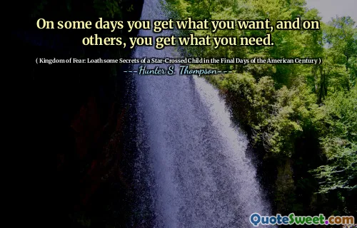 在某些日子里，您得到了想要的东西，在其他日子里，您会得到所需的东西。