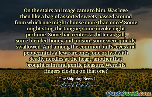在楼梯上，图像出现在他身边。当时，爱是像一袋各种糖果一样，可以从中选择不止一次？有些人可能会刺痛舌头，有些人调用夜间香水。有些人的中心像胆汁一样苦，有些混合蜂蜜和毒药，有些很快被吞下。在普通的公牛和薄荷中，有一些罕见的东西；一两个带有致命的针头，另一个带来了平静而温柔的乐趣。他的手指闭上了吗？