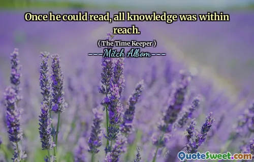 Una volta che riuscì a leggere, tutte le conoscenze erano a portata di mano.