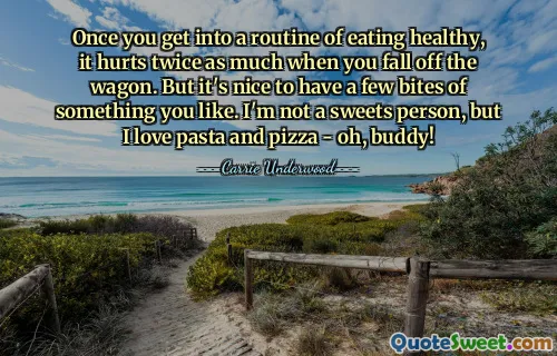 Как только вы начнете придерживаться здорового питания, вам будет вдвойне больно, когда вы упадете с повозки. Но приятно перекусить чем-нибудь, что тебе нравится. Я не сладкоежка, но пасту и пиццу люблю - ох, приятель!