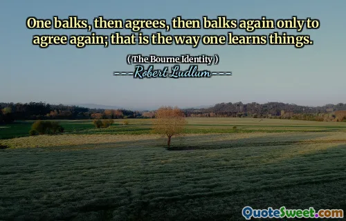 一个人犹豫不决，然后同意，然后再次犹豫，结果又同意；这就是一个人学习事物的方式。