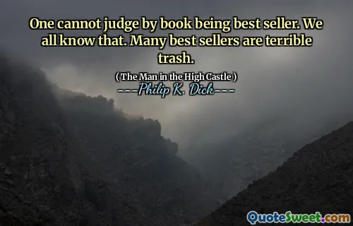 Man kan inte bedöma genom att bok är bästsäljare. Vi vet alla det. Många bästsäljare är fruktansvärda skräp.