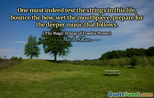 确实必须测试这一生中的弦，弹跳弓，弄湿喉舌，为随后的更深的音乐做准备。
