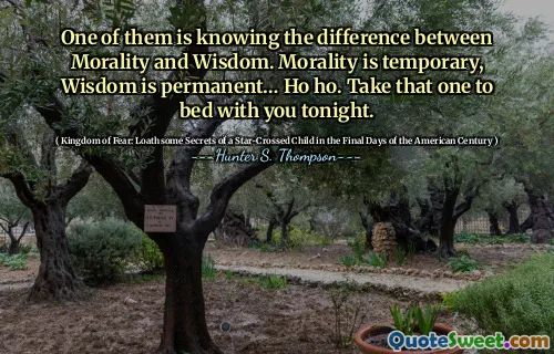 其中之一是知道道德与智慧之间的区别。道德是暂时的，智慧是永久的……ho。今晚和你一起睡觉。