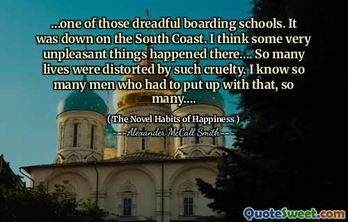 …那些可怕的寄宿学校之一。它在南海岸。我认为那里发生了一些非常不愉快的事情……。如此残酷的生活扭曲了如此多的生活。我知道很多人不得不忍受这么多……。