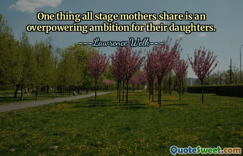 Jedną rzeczą wspólną dla wszystkich matek scenicznych jest przytłaczająca ambicja wobec swoich córek.
