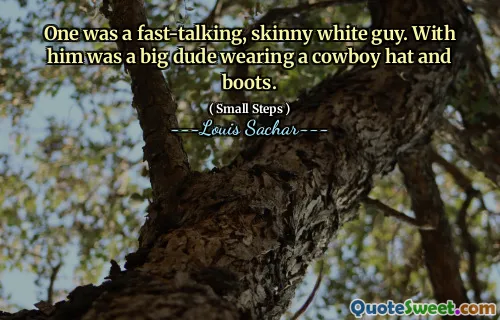 One was a fast-talking, skinny white guy. With him was a big dude wearing a cowboy hat and boots.
