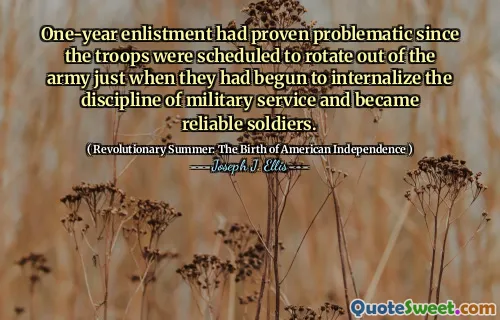 One-year enlistment had proven problematic since the troops were scheduled to rotate out of the army just when they had begun to internalize the discipline of military service and became reliable soldiers.