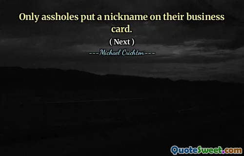 Only assholes put a nickname on their business card.