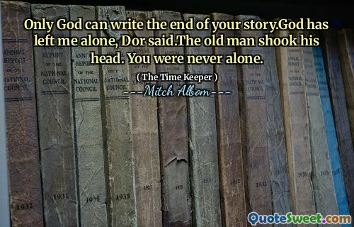 قال دور الرجل العجوز: لقد صعد الرجل العجوز رأسه. لم تكن وحدك أبدًا.