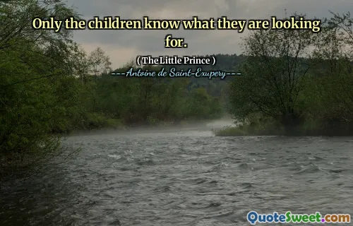 Only the children know what they are looking for.