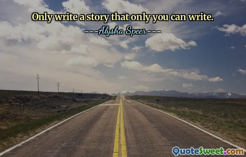 Only write a story that only you can write.