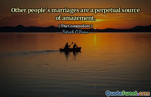Other people's marriages are a perpetual source of amazement.