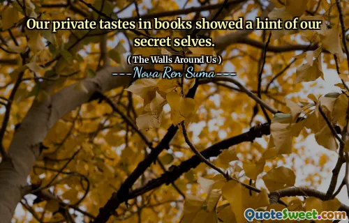 Our private tastes in books showed a hint of our secret selves.