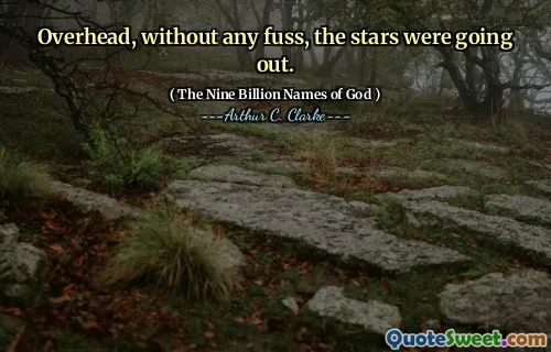 Overhead, without any fuss, the stars were going out.