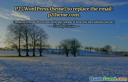 P2 {WordPress theme} to replace the email: p2theme.com.