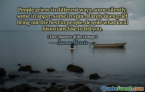People grieve in different ways, some silently, some in anger, some in spite. Rarely does grief bring out the best in people, despite what local historians like to tell you.