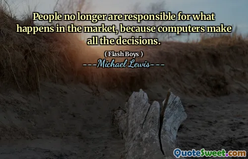 Ludzie nie są już odpowiedzialni za to, co dzieje się na rynku, ponieważ komputery podejmują wszystkie decyzje.