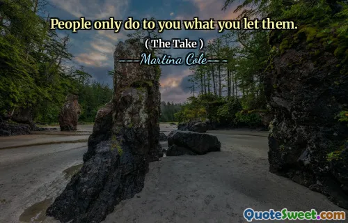 Oamenii îți fac doar ceea ce îi lași.