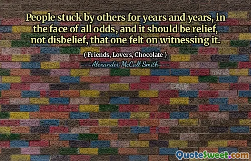 面对各种困难，人们被别人呆在一起了多年，应该让人感到宽慰，而不是难以置信。