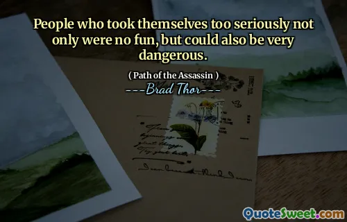 Mennesker som tok seg for alvorlig ikke bare var ikke morsomme, men som også kunne være veldig farlige.