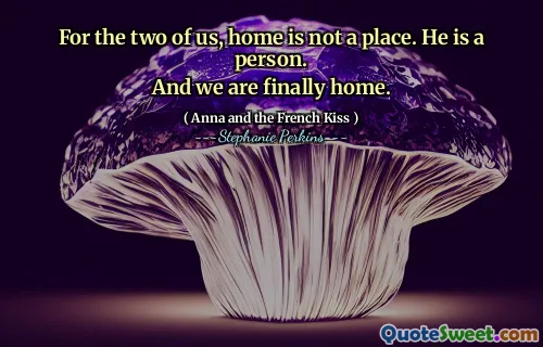 For the two of us, home is not a place. He is a person.
And we are finally home.