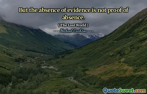 But the absence of evidence is not proof of absence.