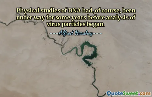 Physical studies of DNA had, of course, been under way for some years before analysis of virus particles began.