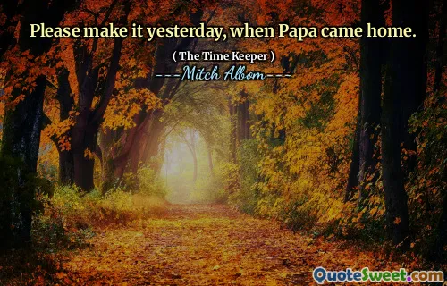 Per favore, fallo ieri, quando papà è tornato a casa.