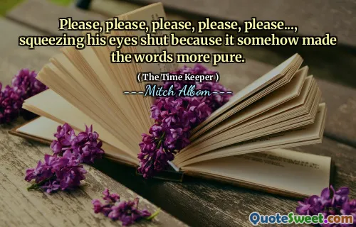 Tolong, tolong, tolong, tolong, tolong..., memejamkan matanya karena itu membuat kata-katanya menjadi lebih murni.