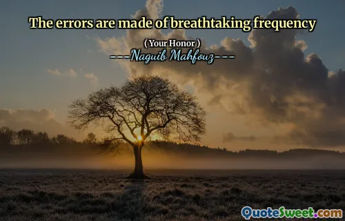 The errors are made of breathtaking frequency