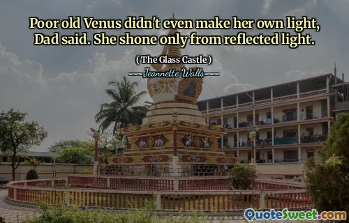Den stackars gamla Venus gjorde inte ens sitt eget ljus, sa pappa. Hon lyste bara från reflekterat ljus.