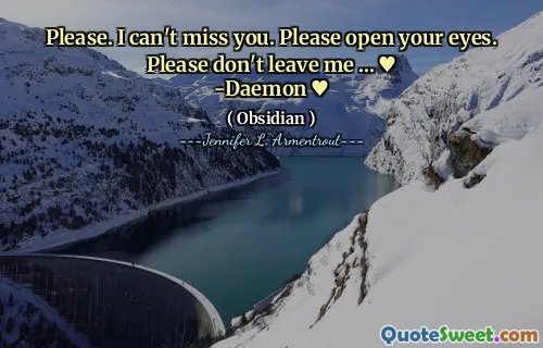 Please. I can't miss you. Please open your eyes. Please don't leave me ... ♥
-Daemon ♥