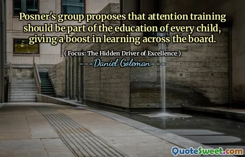 Posner's group proposes that attention training should be part of the education of every child, giving a boost in learning across the board.