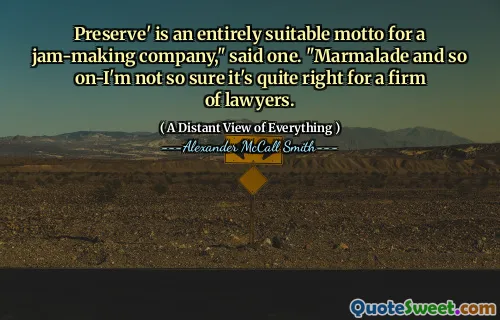 Preserve' is an entirely suitable motto for a jam-making company," said one. "Marmalade and so on-I'm not so sure it's quite right for a firm of lawyers.