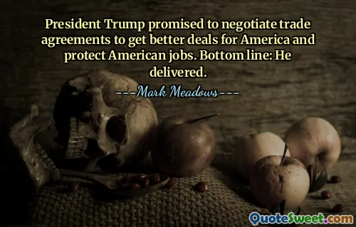 President Trump promised to negotiate trade agreements to get better deals for America and protect American jobs. Bottom line: He delivered.