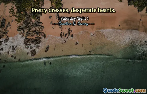 Pretty dresses, desperate hearts.