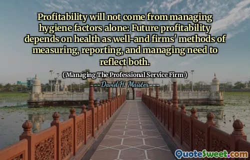 De winstgevendheid zal niet komen van het beheren van hygiënefactoren alleen: toekomstige winstgevendheid hangt ook af van de gezondheid en de methoden van bedrijven voor het meten, rapporteren en beheren van bedrijven moeten beide weerspiegelen.