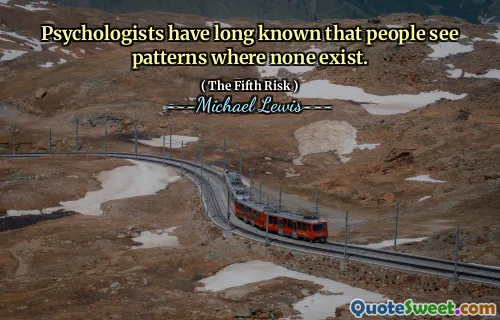Psychologists have long known that people see patterns where none exist.