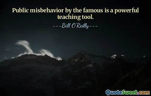Public misbehavior by the famous is a powerful teaching tool.