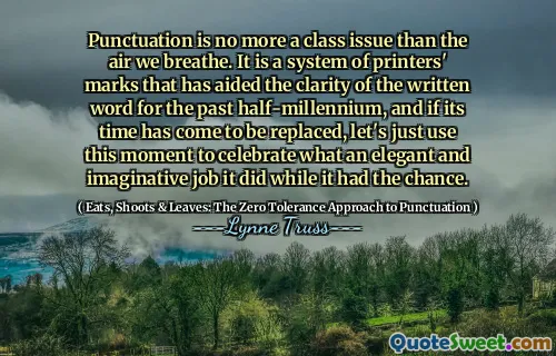 Punctuation is no more a class issue than the air we breathe. It is a system of printers' marks that has aided the clarity of the written word for the past half-millennium, and if its time has come to be replaced, let's just use this moment to celebrate what an elegant and imaginative job it did while it had the chance.