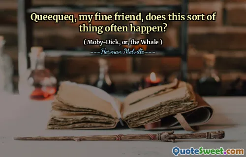 我的好朋友Quequeq，这种事情经常发生吗？