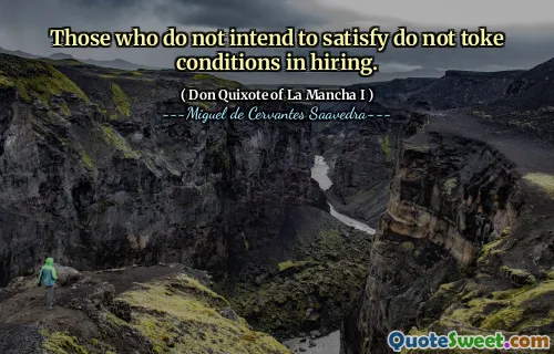 Those who do not intend to satisfy do not toke conditions in hiring.